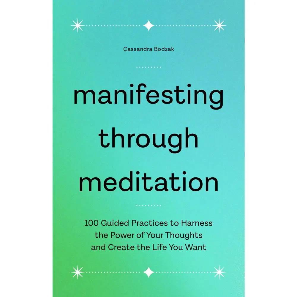 USED Book - Manifesting Through Meditation: 100 Guided Practices to Harness the Power of Your Thoughts and Create the Life You Want by Bodzak, Cassandra (Paperback) - english