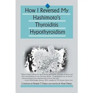 USED-How I Reversed My Hashimoto's Thyroiditis Hypothyroidism by Robert T. Dirgo (Paperback)