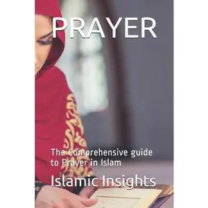 USED-Prayer: The Comprehensive guide to Prayer in Islam by Insights, Islamic (Paperback)