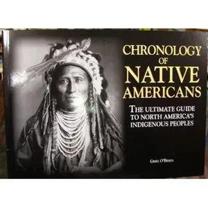 USED-Chronology of Native Americans: THE ULTIMATE GUIDE TO NORTH AMERICA'S INDIGENOUS PEOPLE by Greg O'Brien (Paperback)
