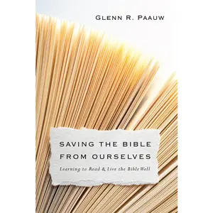 USED-Saving the Bible from Ourselves: Learning to Read and Live the Bible Well by Paauw, Glenn R. (Paperback)