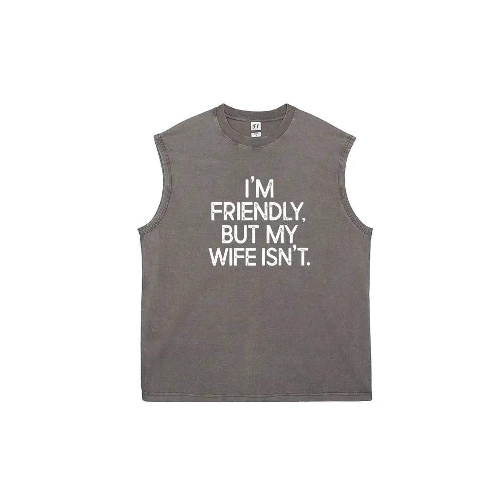 Men's Vintage Washed Pure Cotton Streetwear Tank Top - Distressed, Loose, "I'm Friendly But My Wife Isn't" Funny Warning Graphic Top, Cargo, Breathable, Casual, Sleeveless, Retro