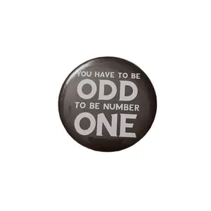 You Have to Be Odd to Be Number One Quote Button - Inspirational Motivational Badge for Unique Individuals