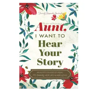 To My Wonderful Aunt, I Want to Hear Your Story: A Guided Journal to Share Her Life & Her Love (Hear Your Story Books) Paperback – February 28, 2021