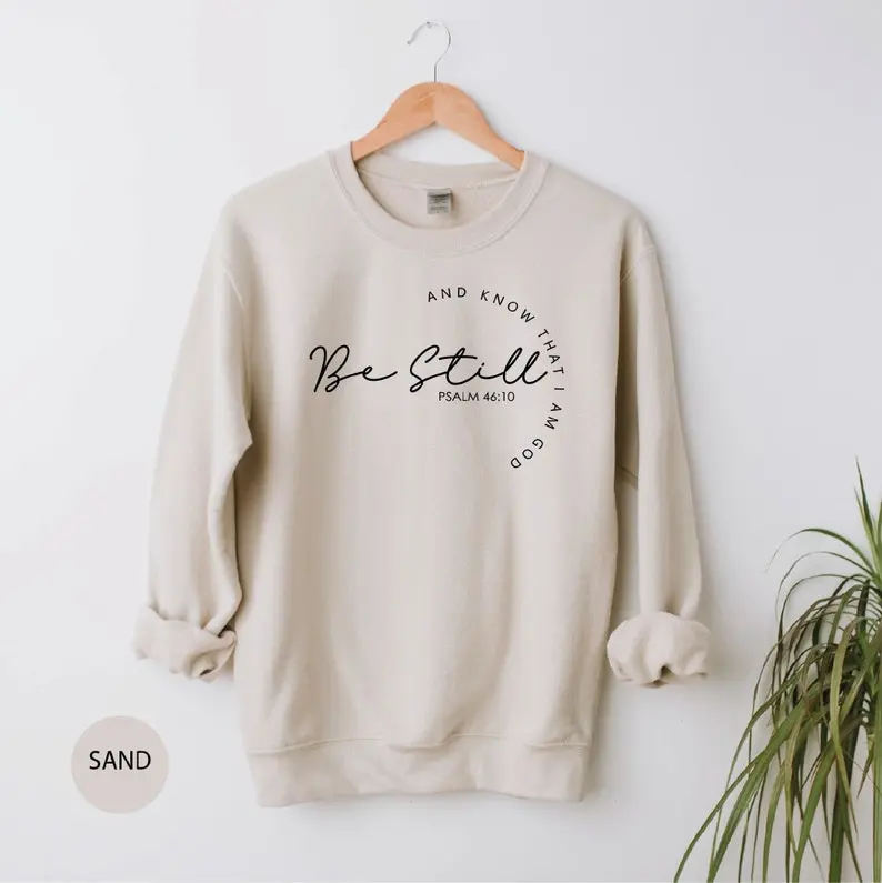 Christian Sweatshirts, Religious Sweatshirt, Be Still and Know Sweatshirt, Christian Gifts, Christian Apparel  sweater