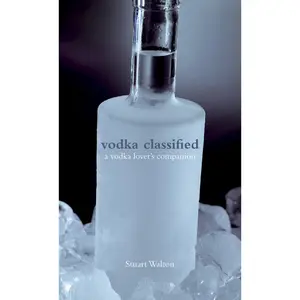 USED-Vodka Classified: A Vodka Lover's Companion by Walton, Stuart (Hardcover)