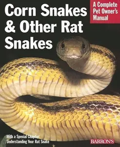 USED-Corn Snakes and Other Rat Snakes: Everything about Acquiring, Hosuing, Health, and Breeding by Bartlett, Patricia (Paperback)