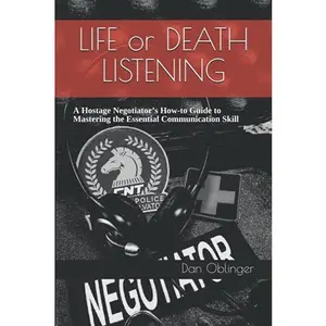 USED-Life or Death Listening: A Hostage Negotiator’s How-to Guide to Mastering the Essential Communication Skill by Dan Oblinger (Paperback)