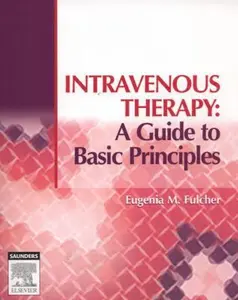 USED-Intravenous Therapy: A Guide to Basic Principles by Eugenia M. Fulcher BSN  MEd  EdD  RN  CMA (AAMA) (Paperback)