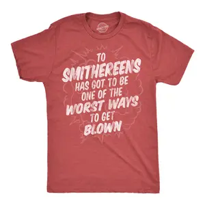 Mens Funny T Shirts to Smithereens Has Got to Be One of The Worst Ways to Be Blown Tee for Men Mens Funny T Shirts Cool Vintage Fashion T-Shirt Gift Classic Menswear Sarcastic Apparel for Men Funny Adult Humor Red - To