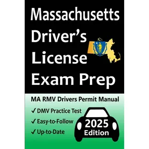 Massachusetts Driver’s License Exam Prep: Everything You Need to Pass → Practice Questions Based on the Latest RMV Manual, Road Signs, Traffic Laws, & Detailed Explanations of What to Expect! Paperback – December 24, 2023
