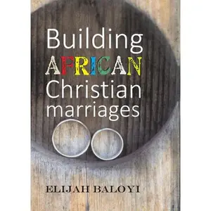 USED-Building African Christian Marriages by Baloyi, Elijah (Paperback)