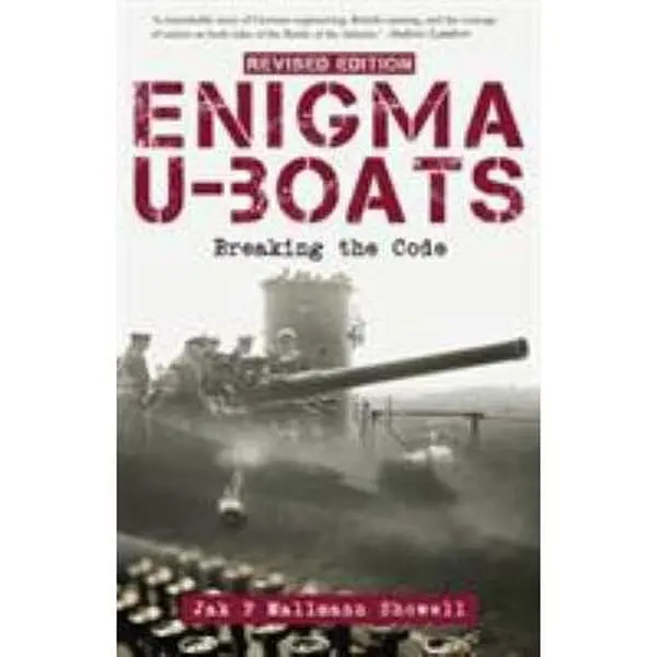 Enigma U-Boats: Breaking the Code, Revised Edition by Showell, Jak P. Mallmann (Paperback) - Used
