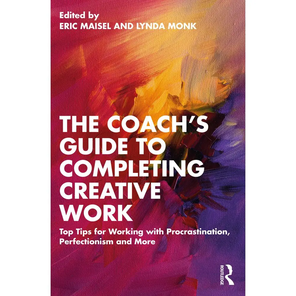 USED-The Coach's Guide to Completing Creative Work: Top Tips for Working with Procrastination, Perfectionism and More by Eric Maisel (Paperback)