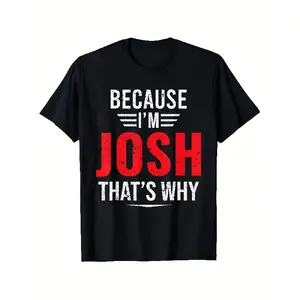 men's wear flash sale Josh's Because I'm Josh That's Why Graphic T-Shirt - Soft & Breathable Unisex Crew Neck Tee Bold White & Red Print Lightweight Casual Summer Shirt for Men & Women Sizes S-XXL Ma, PLUS SIZE