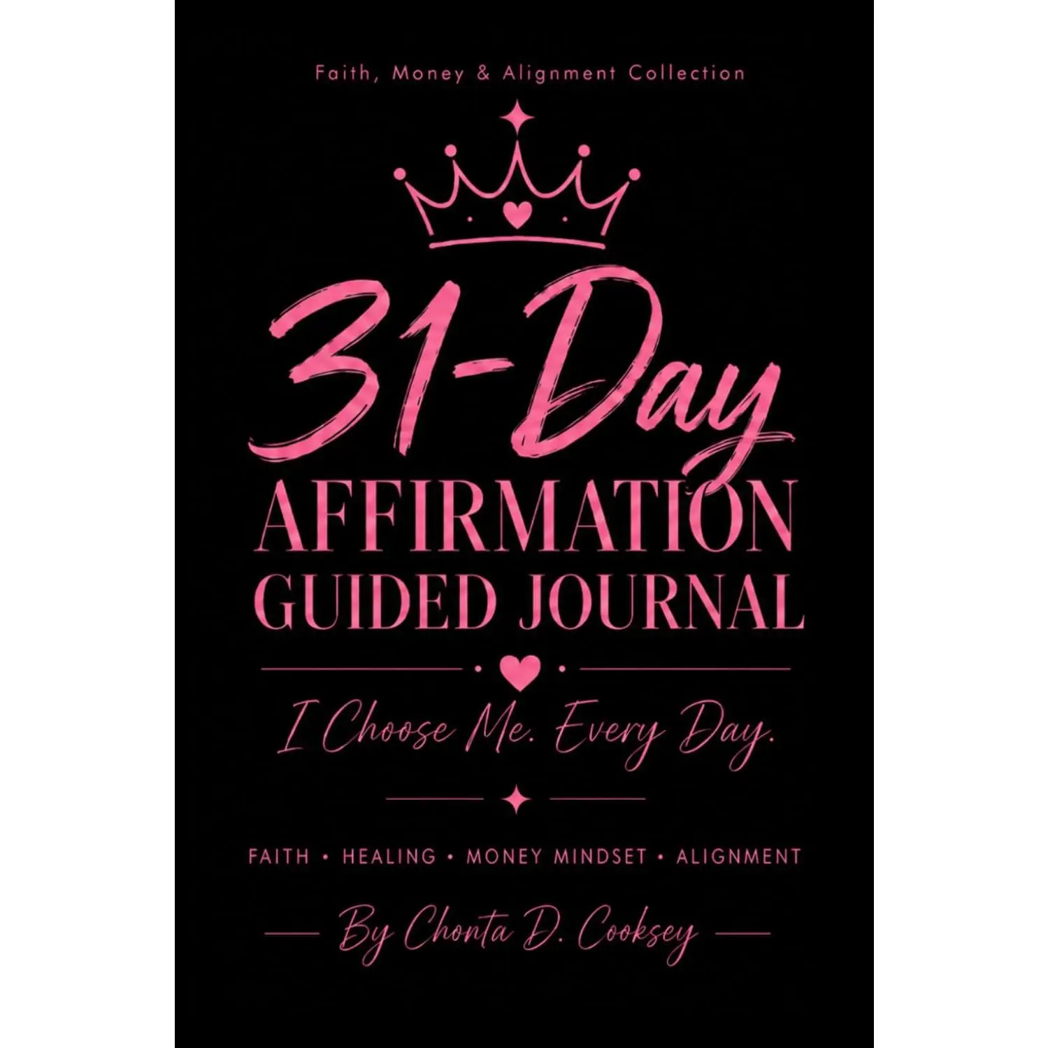 31-Day Affirmation Guided Journal: I Choose Me. Every Day.