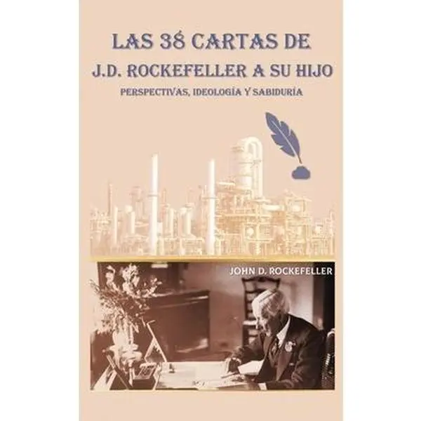 Las 38 cartas de J.D. Rockefeller a su hijo: perspectivas, ideología y sabiduría -- J. D. Rockefeller, Hardcover