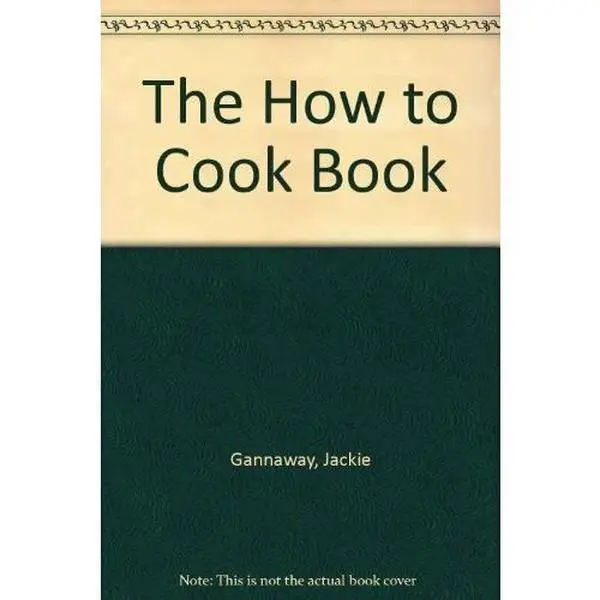 Used The How to Cook Book by Jackie Gannaway (Paperback, English) - The Cookbook for Easy Recipe, Home Cooking, Household Kitchen Cooking (0.95 lbs)
