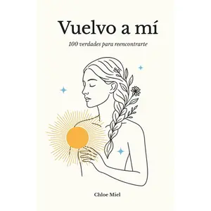 Vuelvo a mí: 100 verdades para reencontrarte (Spanish Edition)