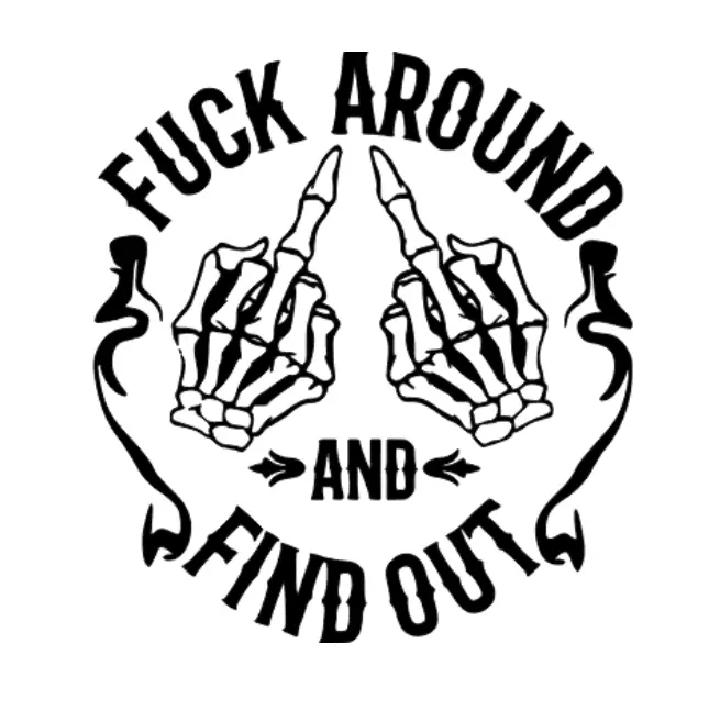 Fuck Around and Find Out Decal