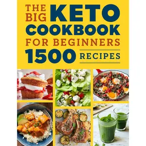The Big Keto Cookbook for Beginners: 1500 Recipes