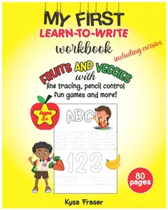 My First Learn to Write Workbook: ABC, 123 Fruits & Veggies