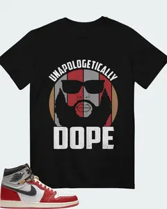 Unapologetically Dope Graphic T-Shirt Streetwear Sneaker Match Tee
