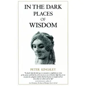 USED-In the Dark Places of Wisdom by Kingsley, Peter (Paperback)