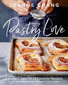 Pastry Love: A Baker's Journal of Favorite Recipes by Joanne Chang [Hardback Book]