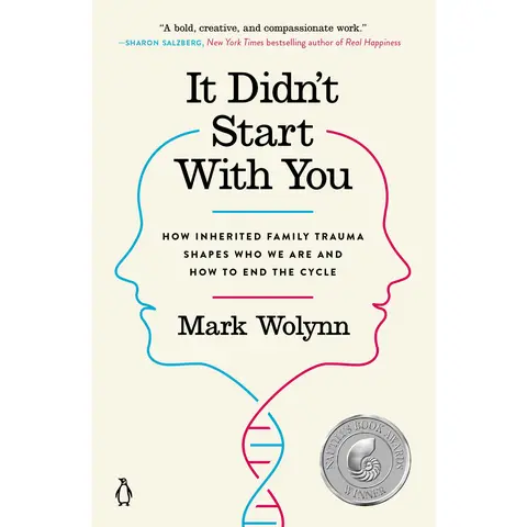 It Didn't Start with You: How Inherited Family Trauma Shapes Who We Are and How to End the Cycle -- Mark Wolynn - Paperback