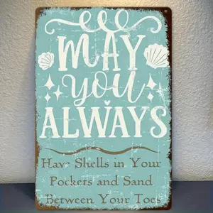2D Flat, 1pc Vintage Inspirational Seaside Metal Tin Sign, 'MAY You ALWAYS Have Shells in Your Pockets and Sand Between Your Toes', 8X12 Inch Aluminum Sign, 2D Flat, Suitable for Decorating Seaside Homes, Vacation Cottages and Other Places, 2D Flat
