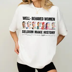 Well Behaved Women Seldom Make History Shirt, Jasmine Crockett, Claudia Sheinbaum, Feminist Shirt, Female Empowerment, Strong Women Shirt, Womens Rights Shirt