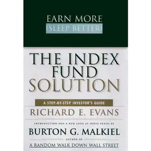 USED-Earn More (Sleep Better): The Index Fund Solution by Richard E. Evans (Hardcover)