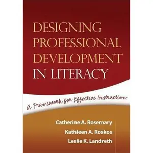 USED-Designing Professional Development in Literacy: A Framework for Effective Instruction by Rosemary, Catherine A. (Paperback)