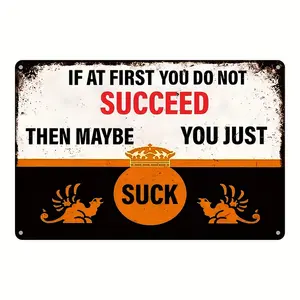 Lightweight Tin Rustic Metal Quote Sign, 'If at First You Do Not Succeed, Then Maybe You Just Suck' Text Art, 7.87x11.81in, Suitable for Indoor/Outdoor & Office Decor, Ideal Gift