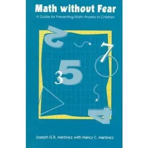 USED-Math Without Fear: A Guide for Preventing Math Anxiety in Children by Joseph G. R. Martinez (Paperback)