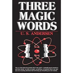 Three Magic Words: The Key to Power, Peace and Plenty -- U. S. Andersen - Paperback