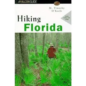 USED-Hiking Florida: Formerly, the Hiker's Guide to Florida by M. Timothy O'Keefe (Paperback)