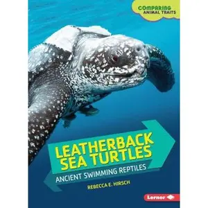 USED-Leatherback Sea Turtles: Ancient Swimming Reptiles (Comparing Animal Traits) by Rebecca E. Hirsch (Paperback)