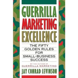 USED-Guerrilla Marketing Excellence: The 50 Golden Rules for Small-Business Success by Levinson, Jay Conrad (Paperback)