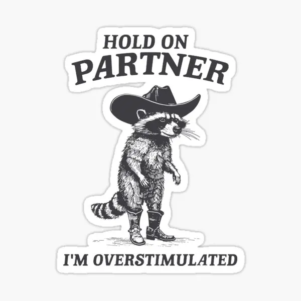Funny Cowboy Raccoon Sticker – “Hold On Partner, I’m Overstimulated” Vintage 3 Inch Decal