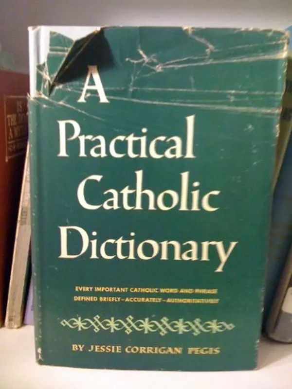 USED-A practical Catholic dictionary by Jessie Corrigan Pegis (Hardcover)