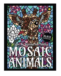 Mosaic Animals Color By Number Adult Activity Coloring Book (Black Backgrounds) – Mindfulness, Patience & Creative Outlet Art Book for Relaxation, Stress Relief