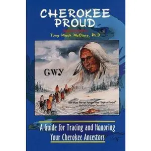USED Book - Cherokee Proud: A Guide for Tracing and Honoring Your Cherokee Ancestors, Second Edition by Tony Mack McClure (Paperback) - english