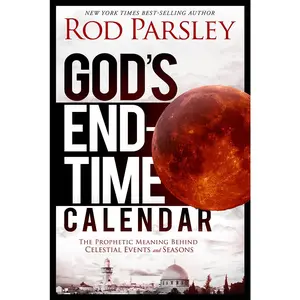 USED-God's End-Time Calendar: The Prophetic Meaning Behind Celestial Events and Seasons by Parsley, Rod (Paperback)