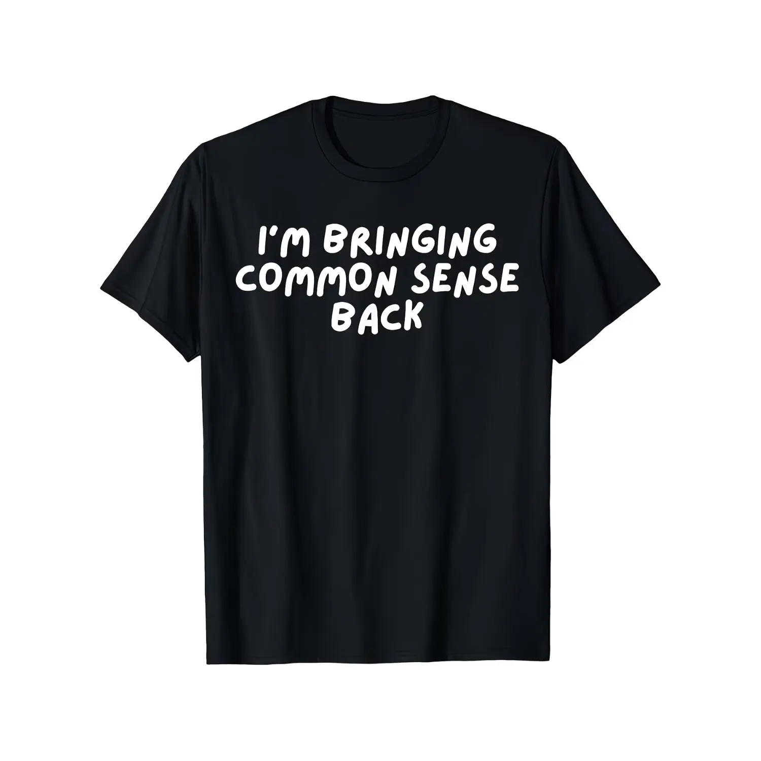Fun Slogan "I Want Common Sense Back" Men's and Women's Funny T-Shirts Men's and Women's Casual Cotton Outdoor Short Sleeved T-Shirts Suitable for All Seasons Funny T-Shirts Summer T-Shirts Mother's Day Gifts Pure Cotton S XXXL Size