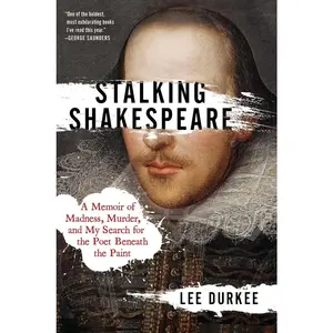 USED-Stalking Shakespeare: A Memoir of Madness, Murder, and My Search for the Poet Beneath the Paint by Durkee, Lee (Hardcover)