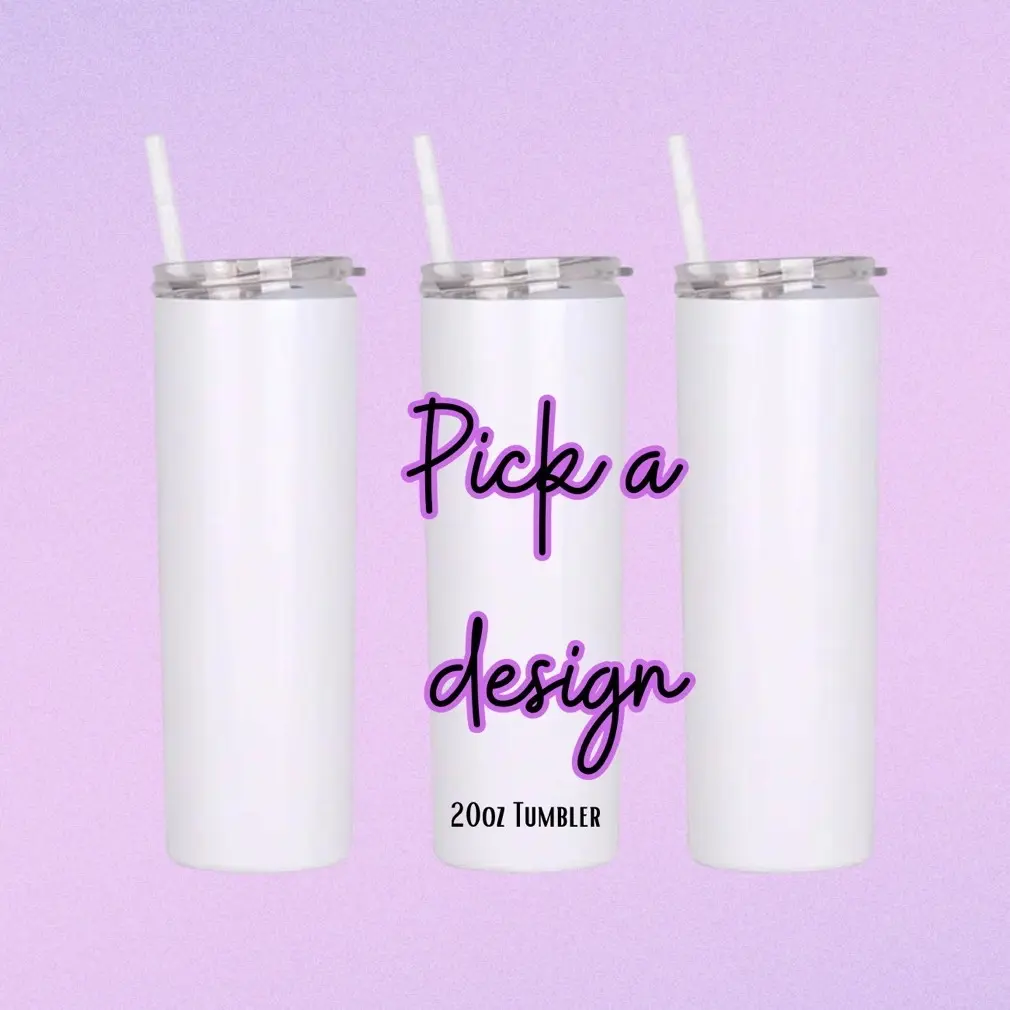 20oz Tumbler "Pick a Design"