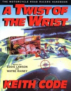 USED-Twist of the Wrist - Interactive Vol. 1: The Motorcycle Roadracer's Handbook by Keith Code (Unknown)