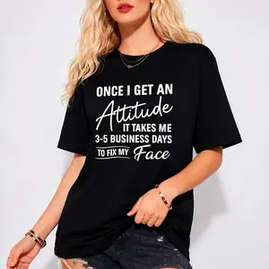 100% cotton Funny Once I Get An Attitude It Takes Me Women Gift Printed T-shirt, Short-sleeved Crew Neck Casual Top, Suitable For All Seasons, Women's Wear